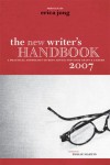 The New Writer's Handbook 2007: A Practical Anthology of Best Advice for Your Craft and Career - Philip Martin, Erica Jong