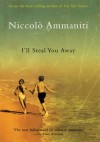 I'll Steal You Away - Niccolò Ammaniti, Jonathan Hunt