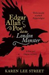 Edgar Allan Poe and the London Monster - Karen Lee Street