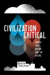 Civilization Critical: Energy, Food, Nature, and the Future - Darrin Qualman