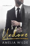 Undone: A City Rich Novel - Amelia Wilde