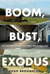 Boom, Bust, Exodus: The Rust Belt, the Maquilas, and a Tale of Two Cities - Chad Broughton