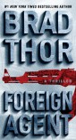 Foreign Agent: A Thriller (The Scot Harvath Series) - Brad Thor