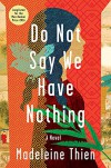 Do Not Say We Have Nothing: A Novel - Madeleine Thien