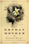 The Orphan Mother: A Novel - Robert Hicks
