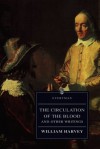 The Circulation of the Blood and Other Writings - William Harvey, Andrew Wear, Kenneth J. Franklin