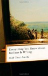 Everything You Know about Indians Is Wrong (Indigenous Americas Series) - Paul Chaat Smith