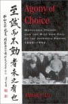 Agony of Choice: Matsuoka Yosuke and the Rise and Fall of the Japanese Empire, 1880-1946 (Studies of Modern Japan) - David J. Lu