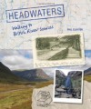 Headwaters: Walking to British River Sources - Phil Clayton