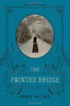 The Painted Bridge - Wendy Wallace