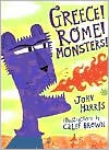 Greece! Rome! Monsters! - John        Harris, Calef Brown