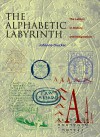 The Alphabetic Labyrinth: The Letters in History and Imagination - Johanna Drucker