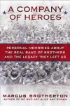 A Company of Heroes: Personal Memories about the Real Band of Brothers and the Legacy They Left Us - Marcus Brotherton