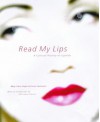 Read My Lips: A Cultural History of Lipstick - Meg Cohen Ragas, Meg Cohen Ragas