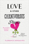 Love & Other Carnivorous Plants - Florence Gonsalves