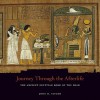 Journey Through the Afterlife: Ancient Egyptian Book of the Dead - John H. Taylor