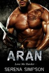 Aran: Love me Harder  - Alien Paranormal Romance - Serena Simpson, Lori Merlotti