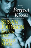 Perfect Kisses - Sylvia Day, Susan Johnson, Noelle Mack