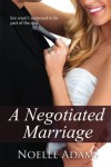 A Negotiated Marriage  - Noelle  Adams