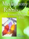 Meditations and Rituals Using Aromatherapy Oils - Gill Farrer-Halls