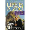 Life Is a Zoo: No Matter What Side of the Cage You're on - Gary Richmond