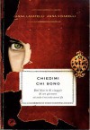 Chiedimi chi sono: dal diario di viaggio di un giovane vissuto trecento anni fa - Anna Vivarelli Anna Lavatelli