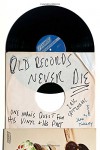 Old Records Never Die: One Man's Quest for His Vinyl and His Past - Eric Spitznagel, Jeff Tweedy
