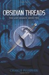 Obsidian Threads (The Lost Shards) (Volume 2) - Charlie Pulsipher