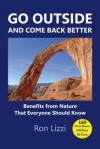 Go Outside and Come Back Better: Benefits from Nature That Everyone Should Know - Ron Lizzi