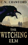 The Witching Elm (Memento Mori Series) (Volume 1) - C.N. Crawford, John Hart, Pratheesh Nanminda