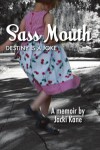 Sass Mouth: Destiny is a Joke - Jacki Kane