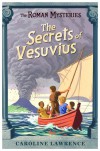The Secrets of Vesuvius (The Roman Mysteries) - Caroline Lawrence