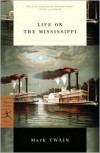 Life on the Mississippi - Mark Twain, Bill McKibben, James Danly