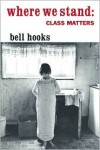 Where We Stand: Class Matters - Bell Hooks