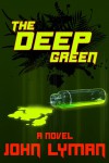 The Deep Green - John Lyman