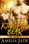 Kingpin Bear (A Paranormal Shape Shifter Romance) (The Agency Book 4) - Amelia Jade
