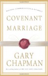 Covenant Marriage: Building Communication and Intimacy - Gary Chapman