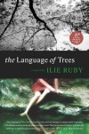 The Language of Trees: A Novel - Ilie Ruby