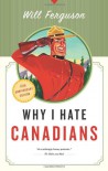 Why I Hate Canadians - Will Ferguson