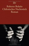 Chilenisches Nachtstück - Roberto Bolaño