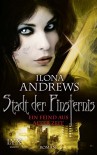 Stadt der Finsternis: Ein Feind aus alter Zeit - Ilona Andrews, Bernhard Kempen