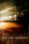 In the Time of Dying - Kristine Williams