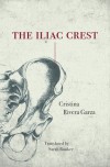The Iliac Crest - Cristina Rivera Garza, Sarah Booker