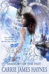 Whispers of a Legend: Shadows of the Past (Whispers of a Legend #1) - Carrie James Haynes
