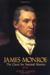 James Monroe: The Quest for National Identity - Harry Ammon
