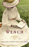 by Dolen Perkins-valdez (Author) Wench: A Novel (Hardcover) - Dolen Perkins-valdez (Author)