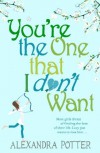 You're the One That I (Don't) Want a-Format - Alexandra Potter