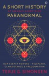 A Short History of (Nearly) Everything Paranormal - Terje Simonsen