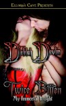 Twice Bitten (My Immortal Knights, Book 1 & 2) - Delilah Devlin