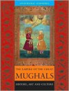 The Empire of the Great Mughals: History, Art and Culture - Annemarie Schimmel,  Francis Robinson,  Burzine K. Waghmar (Editor),  Corinne Attwood (Translator)